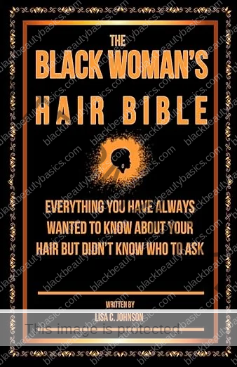The Black Woman's Hair Bible: Everything You Have Always Wanted To Know About Your Hair But Didn't Know Who To Ask 
